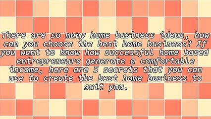5 Insider Secrets To Starting The Best Home Business