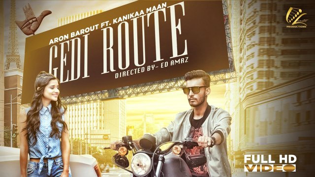 Gedi Route HD Video Song Aron Barout 2017 Kanika Mann Latest Punjabi Songs