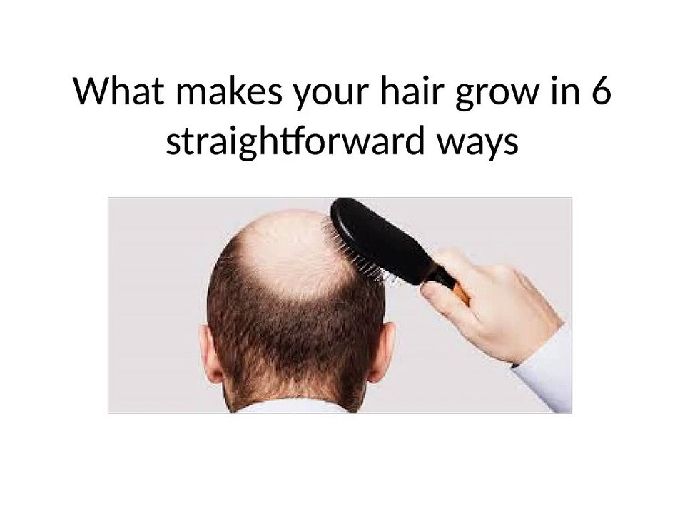 What makes your hair grow in 6 straightforward