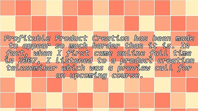 Profitable Product Creation - Here's Just 3 Common Mistakes Made When Creating Info-Products (Avoid)