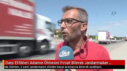 Darp Ettikleri Adamın Ölmesini Fırsat Bilerek Jandarmadan Kurtuldular