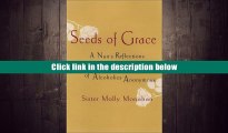 [Download]  Seeds of Grace: A Nun s Reflections on the Spirituality of Alcoholics Anonymous Molly