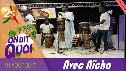 ON DIT QUOI DU 01 AOÛT 2017 AVEC AÏCHA