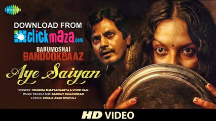 Aye Saiyan - HD Video Song - Babumoshai Bandookbaaz - Orunima Bhattacharya, Vivek Naik - 2017