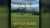 Ekrem Çelebi - Dağlar Bizim Dağlarımız (Full Albüm)