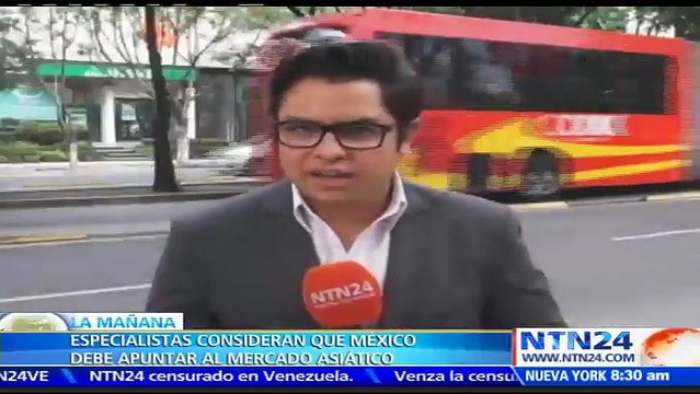 México debe estrechar lazos con Asia y no depender del resultado de la renegociación del TLCAN, según expertos