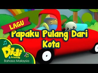 Lagu Kanak Kanak | Papaku Pulang Dari Kota | Didi & Friends