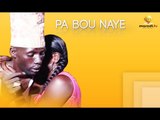 série sénégalaise : PA BOU NAYE épisode 2