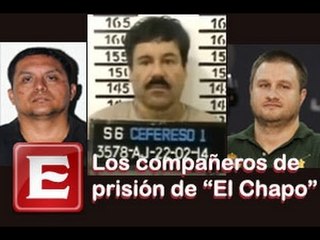 Los compañeros de prisión de El Chapo
