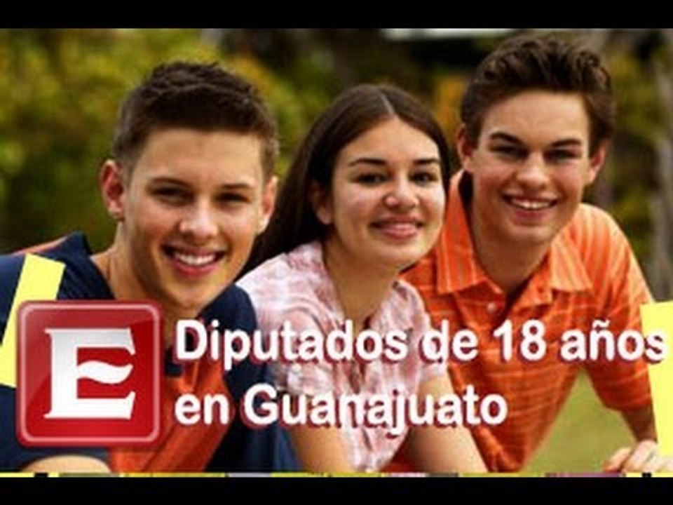 Con 18 años se puede ser diputado en Guanajuato