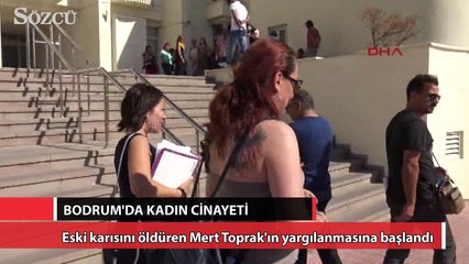 Eski karısını öldüren Mert Toprak’ın yargılanmasına başlandı