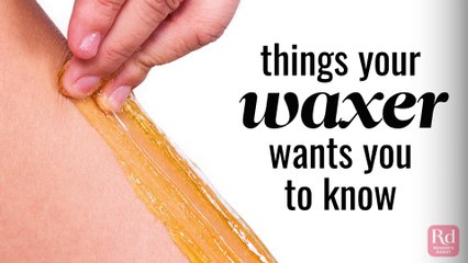 Things Your Waxer Wants You to Know