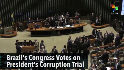 Brazil's Congress Votes on President's Corruption Trial