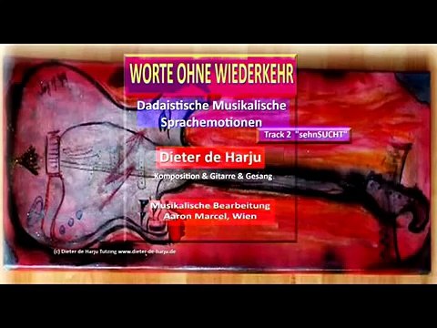 Dieter de Harju Worte ohne Wiederkehr Dadaistische Musikalische Sprachemotionen von Dieter de Harju