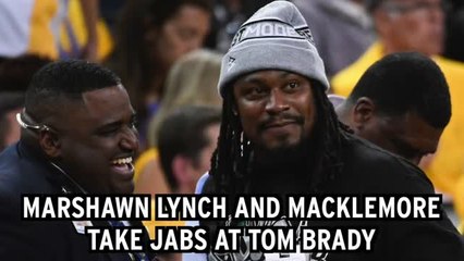Marshawn Lynch And Macklemore Take Jabs At Tom Brady