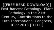 [O0h68.F.r.e.e D.o.w.n.l.o.a.d R.e.a.d] Post-harvest Pathology: Plant Pathology in the 21st Century, Contributions to the 10th International Congress, ICPP 2013 by Springer [D.O.C]