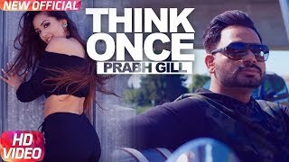 Prabh Gill- Think Once Official Song - Feat Roach Killa  - MixSingh