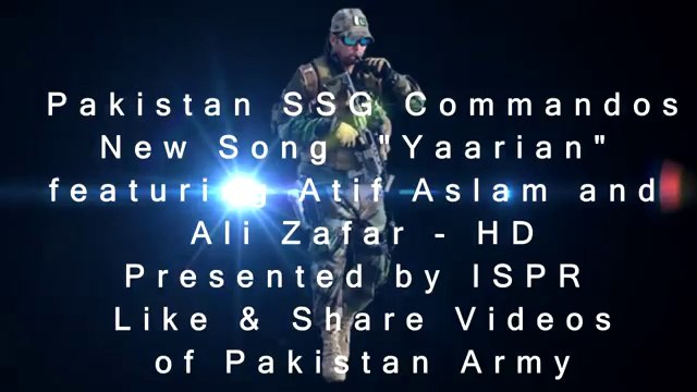 Pakistan Army SSG Commandos New Song 2016 Yaarian Sung By Atif Aslam and Ali Zafar New Song 2016