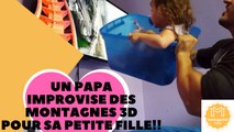 Un papa improvise des montagnes 3D pour sa petite fille!!
