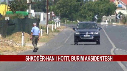 SHKODËR-HAN I HOTIT, BURIM AKSIDENTESH