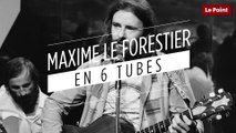 Maxime Le Forestier en 6 tubes