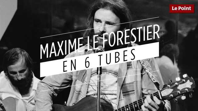 Maxime Le Forestier en 6 tubes