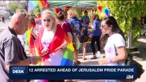 i24NEWS DESK | 12 arrested ahead of Jerusalem pride parade | Thursday, August 3rd 2017