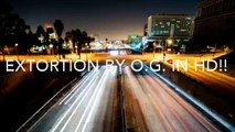 EXTORTION BY O.G. IN HD!!720p OFFICIAL HIP HOP RAP MUSIC VIDEO BY O.G. IN HD!!