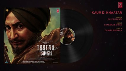 Kaum Di Khaatar: Toofan Singh (Full Audio Song) | Daler Mehndi, Ranjit Bawa | "Punjabi Movie 2017"