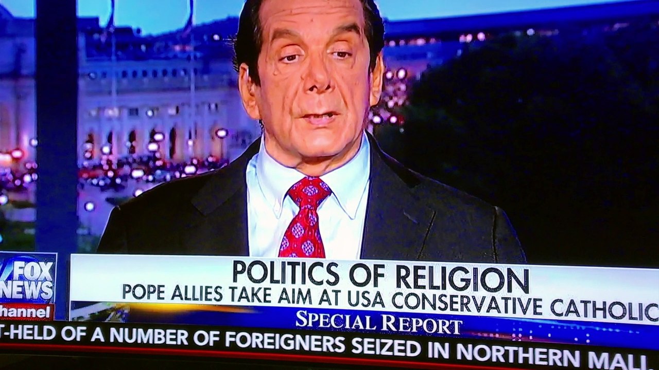 Chas. Krauthammer explains why the Pope is attacking conservative Catholics