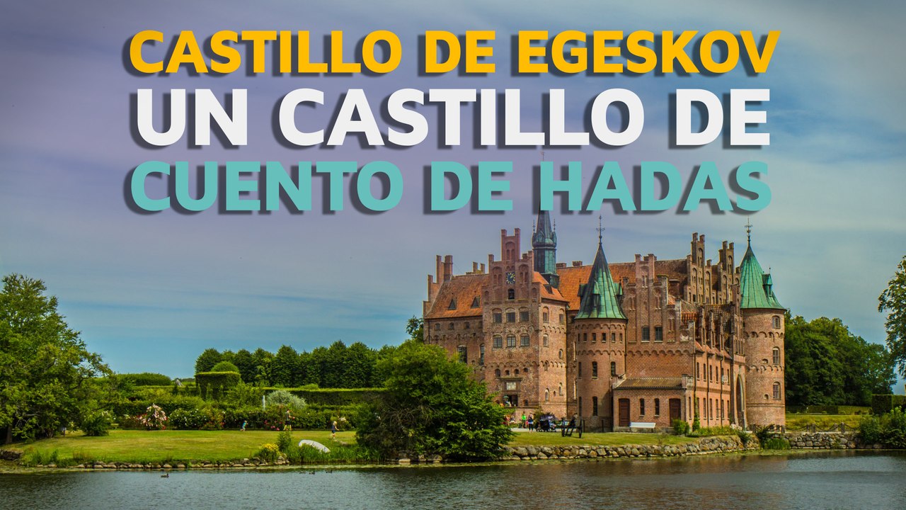 Castillo de Egeskov, un castillo de cuento de hadas  