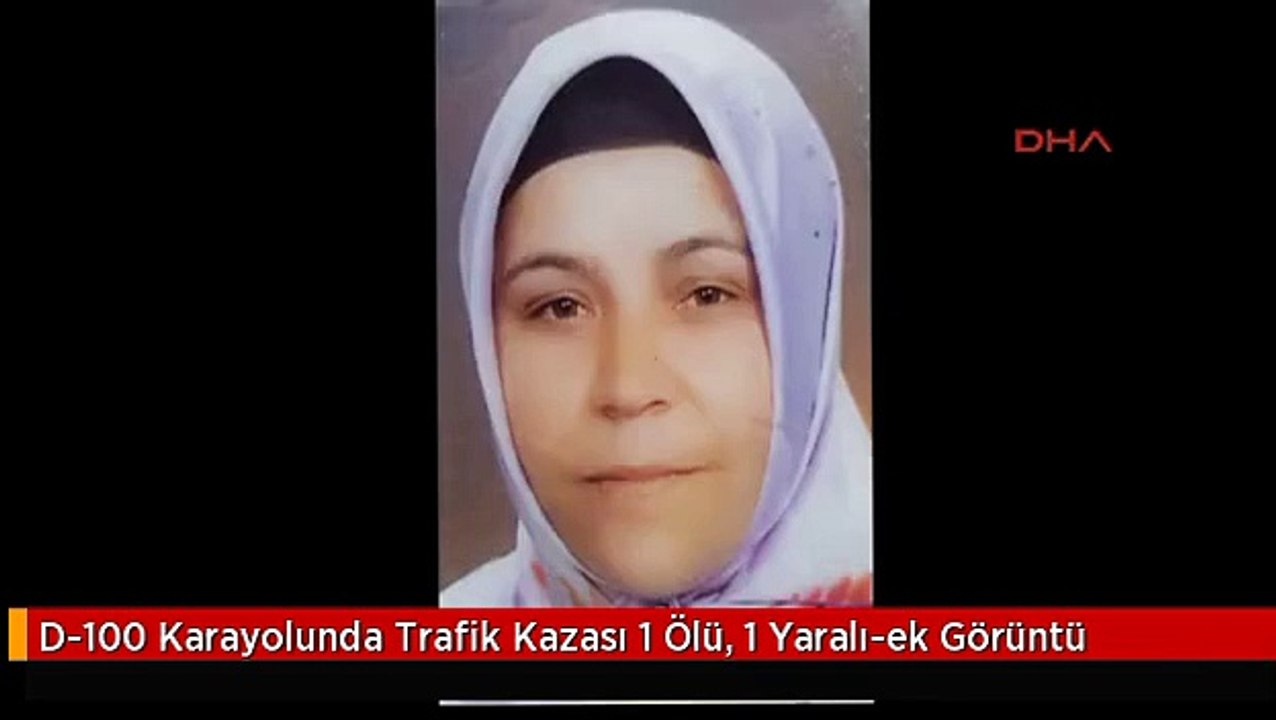 D-100 Karayolunda Trafik Kazası 1 Ölü, 1 Yaralı...