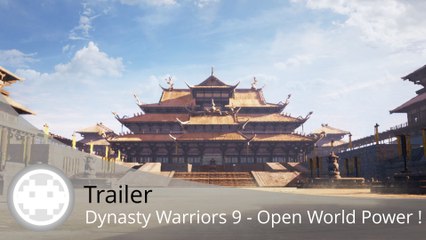 Trailer - Dynasty Warriors 9 - Monde Ouvert et Gameplay