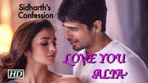 Sidharth just said “LOVE YOU ALIA”
