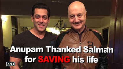 Anupam Thanked Salman for SAVING his life