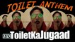 TOILET ANTHEM Akshay Sings Toilet Ka JUGAAD Toilet ek prem katha
