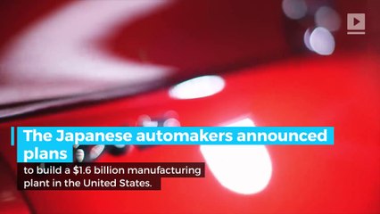 Toyota and Mazda to build $1.6 billion factory in the U.S.