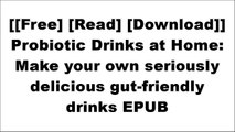 [MrqAO.[F.r.e.e] [D.o.w.n.l.o.a.d] [R.e.a.d]] Probiotic Drinks at Home: Make your own seriously delicious gut-friendly drinks by Felicity Evans EPUB