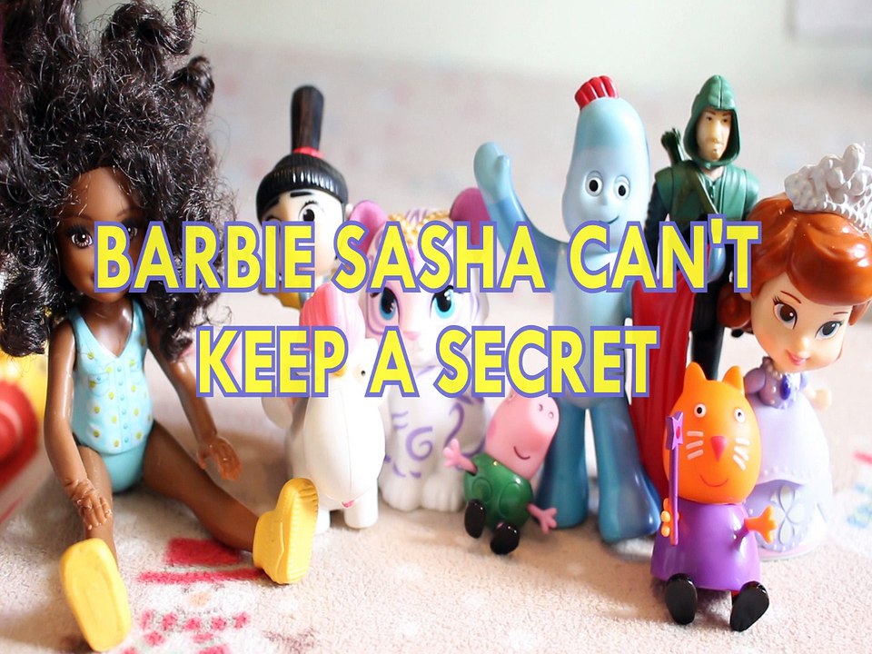 BARBIE SASHA CAN'T KEEP A SECRET AGNES GRU NAHAL GEORGE IGGLEPIGGLE GREEN ARROW CANDY PRINCESS SOFIA Toys BABY Videos,