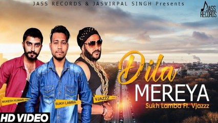 Download Video: Dila Mereya HD Video Song Sukh Lamba ft Vjazzz 2017 New Punjabi Songs