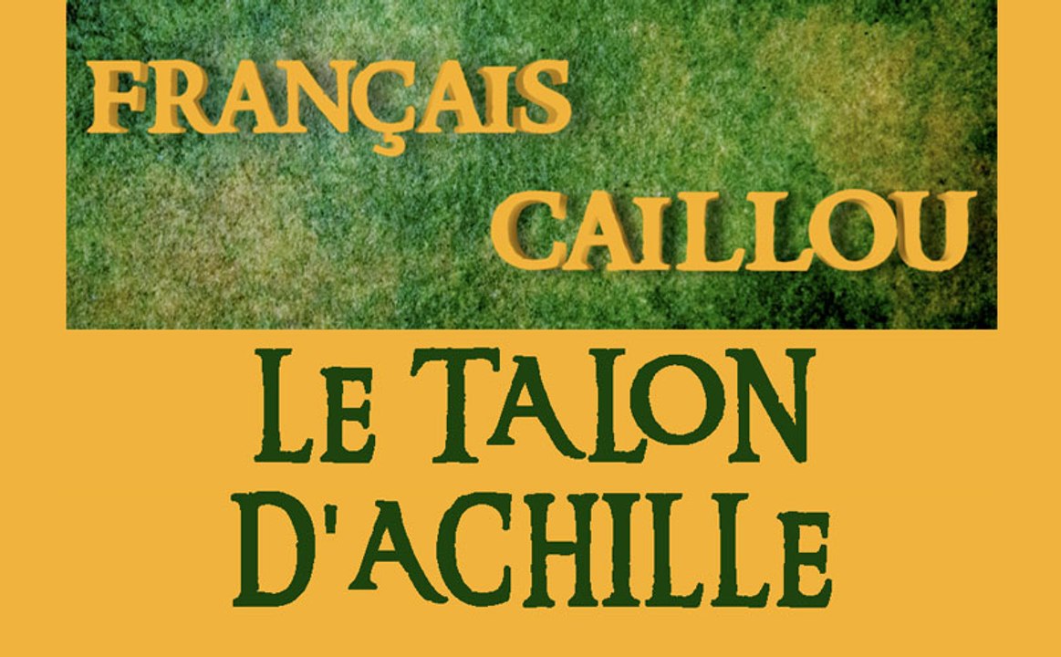Français caillou/ Définition du jour "Le talon d'Achille" Vidéo