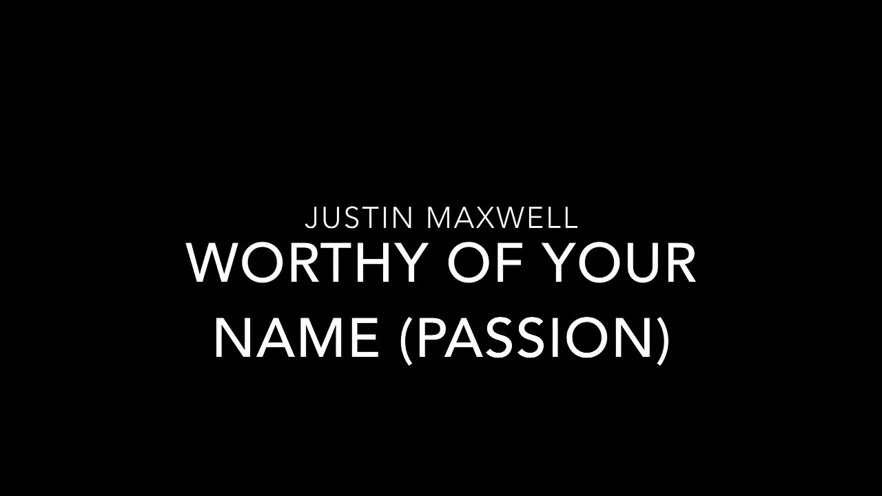 Worthy of Your Name (Passion) Cover By Justin Maxwell