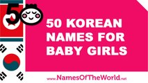 50 Korean names for baby girls - the best baby names - www.namesoftheworld.net