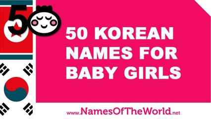 50 Korean names for baby girls - the best baby names - www.namesoftheworld.net
