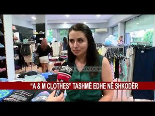 “A & M CLOTHES” TASHMË EDHE NË SHKODËR