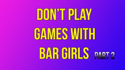 Don't Play Mind Games with Thai Bar Girls Part 2 Thailand