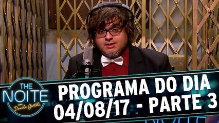 The Noite 04.08.17 - Sexta - Parte 3