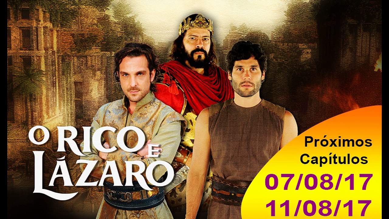 O Rico e Lázaro - Resumo: 07/08/2017 a 11/08/2017