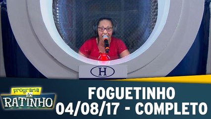 Foguetinho - 04.08.17 - Completo