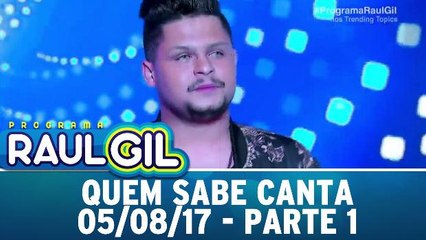 Quem Sabe Canta - 05.08.17 - Parte 1